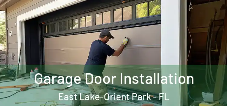  Garage Door Installation East Lake-Orient Park - FL