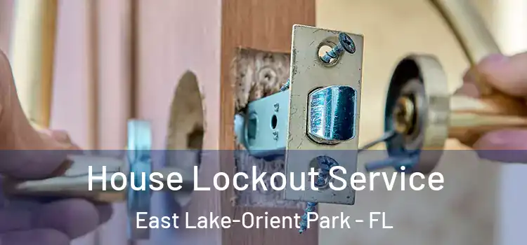  House Lockout Service East Lake-Orient Park - FL