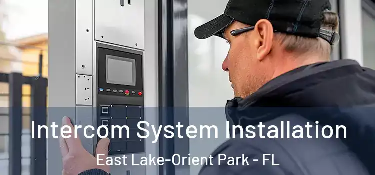 Intercom System Installation East Lake-Orient Park - FL