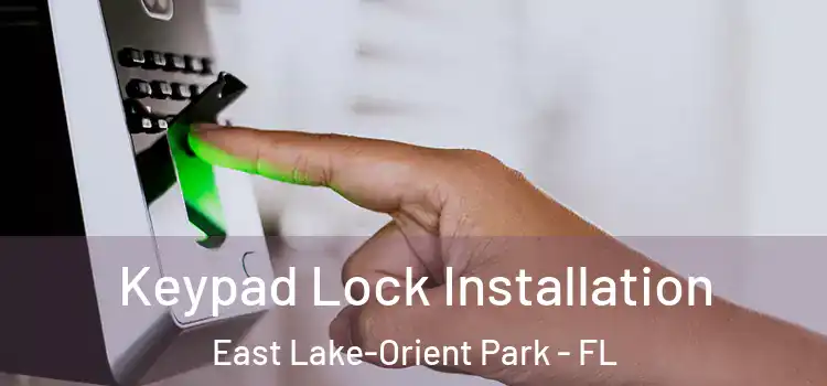  Keypad Lock Installation East Lake-Orient Park - FL