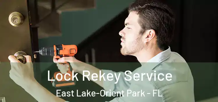 Lock Rekey Service East Lake-Orient Park - FL