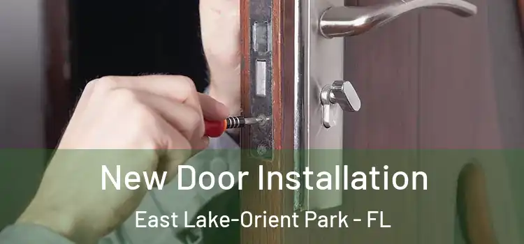 New Door Installation East Lake-Orient Park - FL